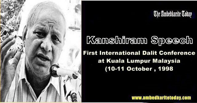 Manyawar Kanshiram speech at First International Dalit Conference [ Malaysia 10-11 October 1998 ]