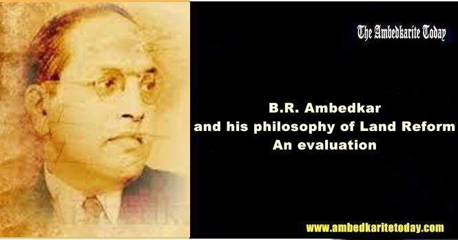 Dr. Ambedkar and his philosophy of Land Reform: An evaluation [ Research Paper ]